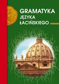 GRAMATYKA JĘZYKA ŁACIŃSKIEGO EMILIA KUBICKA