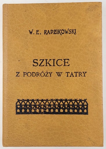 Szkice w podróży w Tatry W.E. Radzikowski