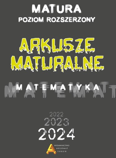 MATEMATYKA. ARKUSZE MATURALNE 2023 ZR PRACA ZBIOROWA