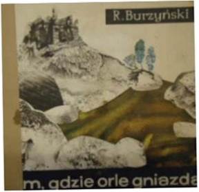 Tam gdzie orle gniazda - R Burzyński