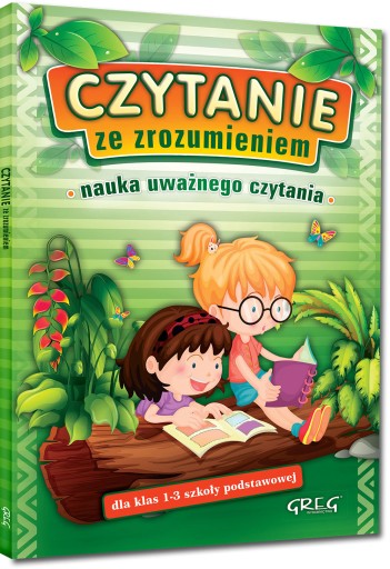 CZYTANIE ZE ZROZUMIENIEM DLA UCZNIÓW DLA KLAS 1-3 SZKOŁY PODSTAWOWEJ GREG