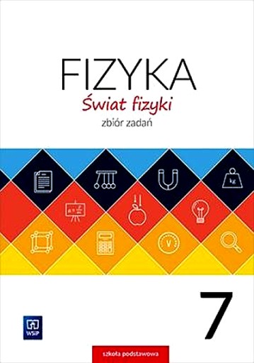 FIZYKA SP 7 ŚWIAT FIZYKI ZBIÓR ZADAŃ WSIP