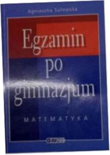 Egzamin po gimnazjum matematyka - A.Sułowska