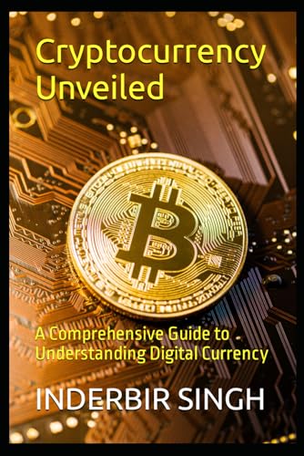Cryptocurrency Unveiled: A Comprehensive Guide to Understanding Digital