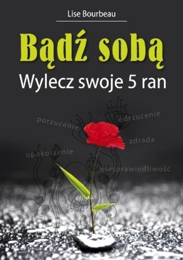 BĄDŹ SOBĄ. WYLECZ SWOJE 5 RAN