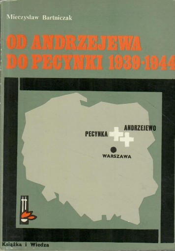 Bartniczak - OD ANDRZEJEWA DO PECYNKI 1939-1944