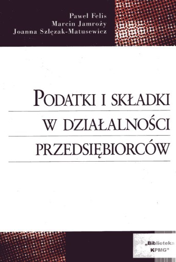 PODATKI I SKŁADKI W DZIAŁALNOŚCI PRZEDSIĘBIORCÓW w