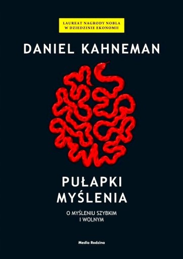 Pułapki myślenia o myśleniu szybkim i wolnym