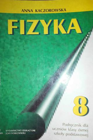 Fizyka 8. Podręcznik dla uczniów klasy ósmej szkoł