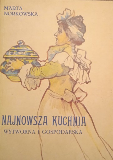 Najnowsza kuchnia wytworna i gospodarska, Norkowska, bdb