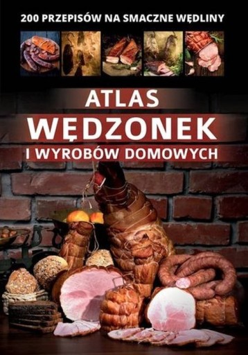 Atlas wędzonek i wyrobów domowych wędliny