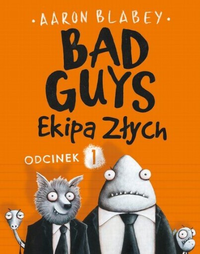 Bad Guys Ekipa Złych Odcinek 1 - Aaron Blabey - DK