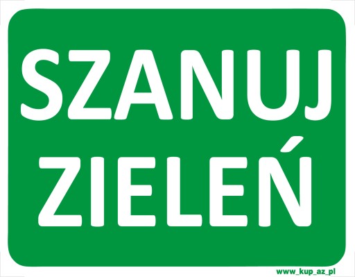 Tabliczka BHP Szanuj zieleń 30x20cm #005A