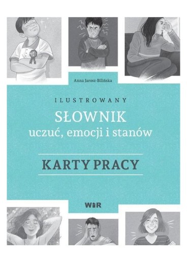 ILUSTROWANY SŁOWNIK UCZUĆ, EMOCJI.. KARTY PRACY -