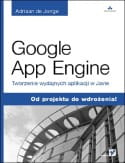 Google App Engine. Tworzenie wydajnych aplikacji w
