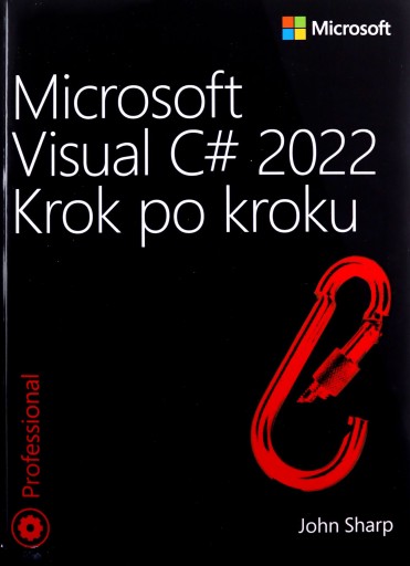 MICROSOFT VISUAL C# 2022. KROK PO KROKU - John Sharp [KSIĄŻKA]