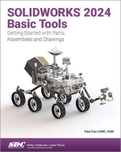 SOLIDWORKS 2024 BASIC TOOLS: GETTING STARTED WITH PARTS, ASSEMBLIES AND DRA