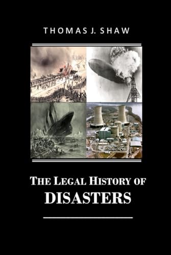 Shaw Esq., Thomas J. The Legal History of Disasters
