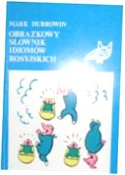Obrazkowy słownik Idiomów Rosyjskich - M Dubrowin