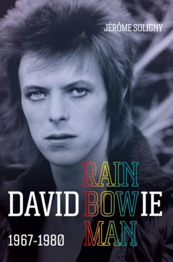 David Bowie Rainbowman: 1967-1980 JEROME SOLIGNY
