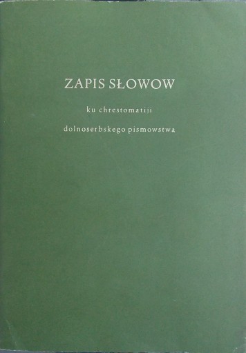 ZAPIS SŁOWOW KU CHRESTOMMATIJI DOLNOSERBSKEGO PISM