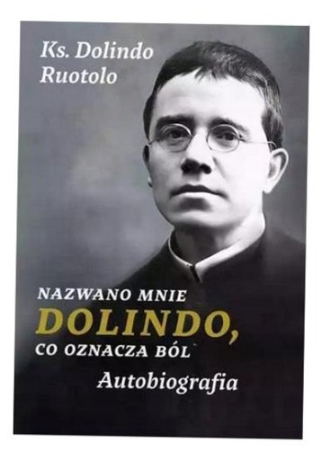 NAZWANO MNIE DOLINDO, CO OZNACZA BÓL DOLINDO RUOTOLO