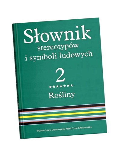 SŁOWNIK STEREOTYPÓW I SYMBOLI LUDOWYCH T.2 CZ.7 RED. JERZY BARTMIŃSKI