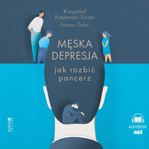 MĘSKA DEPRESJA JAK ROZBIĆ PANCERZ AUDIOBOOK KRZYSZTOF KRAJEWSKI-SIUDA, SZYM