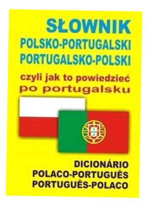 SŁOWNIK PORTUGALSKI CZYLI JAK TO POWIEDZIEĆ ANA ISABEL WĄS, MONIKA ŚWIDA