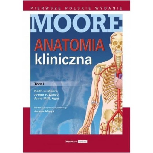 Anatomia kliniczna MOORE'A - TOM I