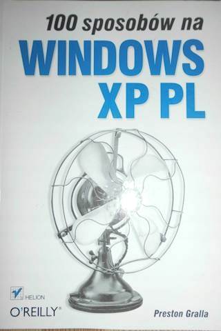 100 sposobów na Windows XP PL - Preston Gralla