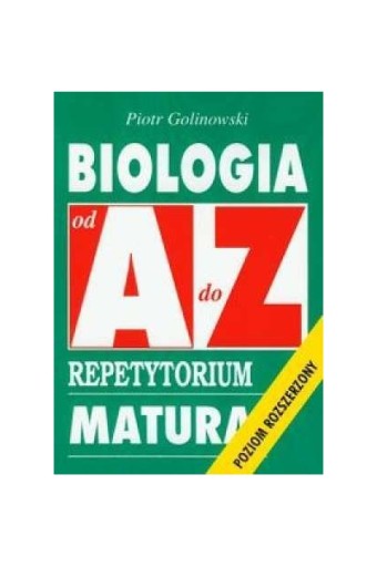 Biologia od A do Z Repetytorium Matura Piotr Golinowski