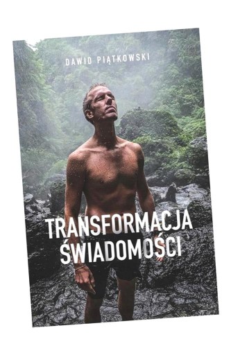 TRANSFORMACJA ŚWIADOMOŚCI DAWID PIĄTKOWSKI