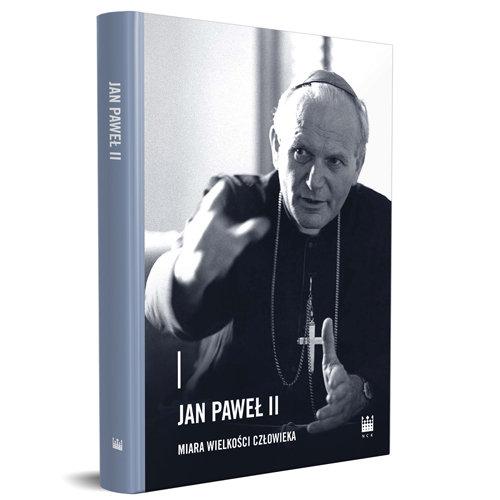 JAN PAWEŁ II - MIARA WIELKOŚCI CZŁOWIEKA