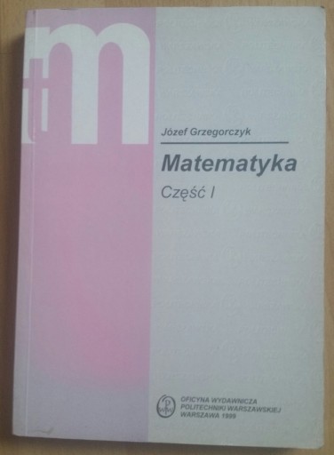 Matematyka 1 Józef Grzegorczyk