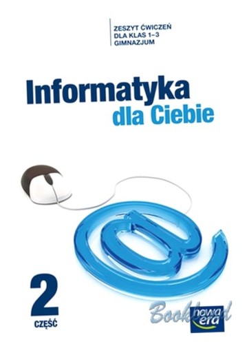 INFORMATYKA DLA CIEBIE GIMNAZJUM KL. 1-3 ĆWICZENIA CZ. 2 PRACA ZBIOROWA