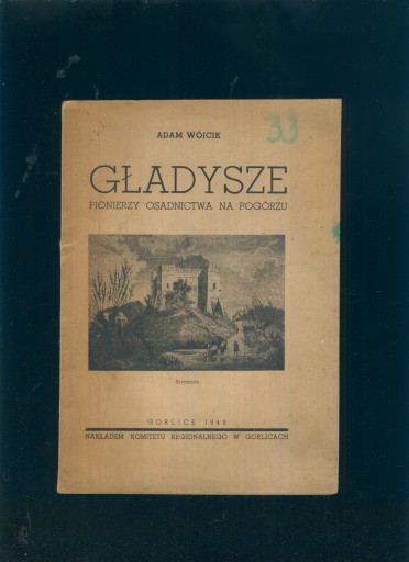 Gładysze, pionierzy osadnictwa na Pogórzu; Adam Wójcik; 1948