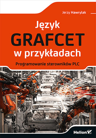 Język GRAFCET w przykładach. Programowanie