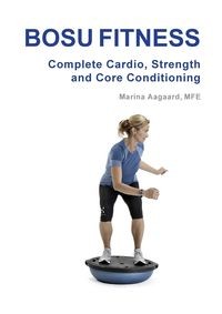 BOSU FITNESS - COMPLETE CARDIO, STRENGTH AND COR..