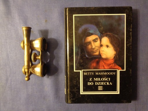 Z miłości do dziecka Betty Mahmoody
