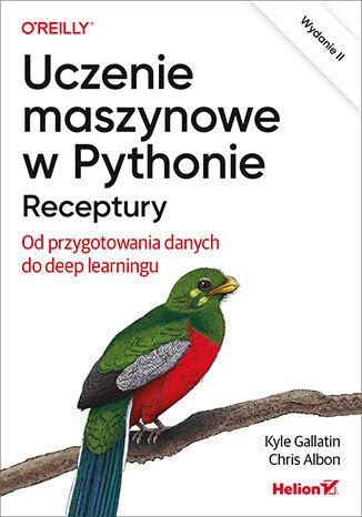 UCZENIE MASZYNOWE W PYTHONIE. RECEPTURY. OD...