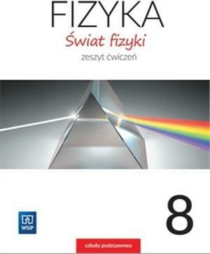 Fizyka Świat fizyki Klasa 8 Zeszyt ćwiczeń Wsip