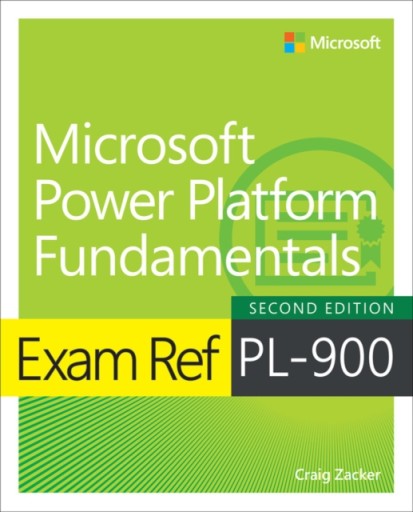 Exam Ref PL-900 Microsoft Power Platform Fundamentals CRAIG ZACKER