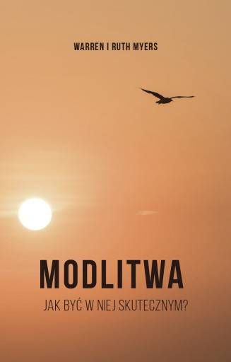 Modlitwa: Jak być w niej skutecznym? W. Myers