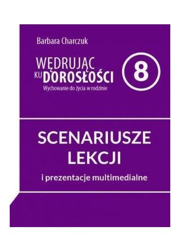 WĘDRUJĄC KU DOROSŁOŚCI SZKOŁA PODSTAWOWA 8 SCENARI