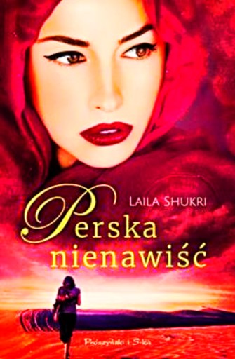 PERSKA NIENAWIŚĆ LAILA SHUKRI 448 STRON