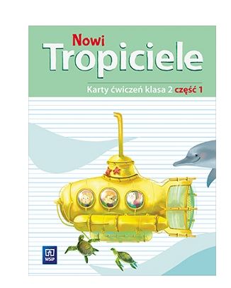 NOWI TROPICIELE KLASA 2 ĆWICZENIA część 1 WSiP