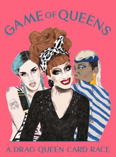 Game of Queens: A Drag Queen Card Race GREG BAILEY