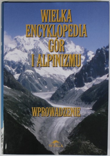 WIELKA ENCYKLOPEDIA GÓR I ALPINIZMU I WPROWADZENIE