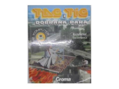 Tag i Tig dobrana para - K.Świerkosz